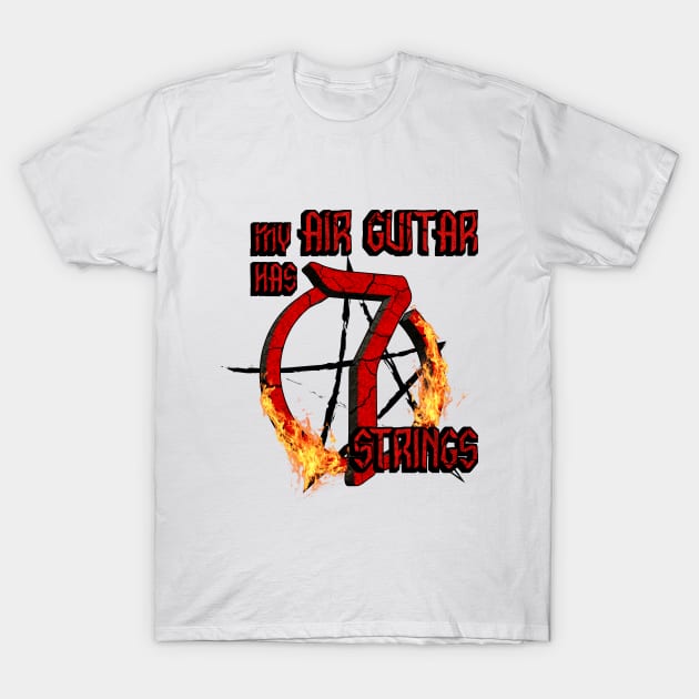 My Air Guitar Has 7 Strings T-Shirt by Made by Popular Demand